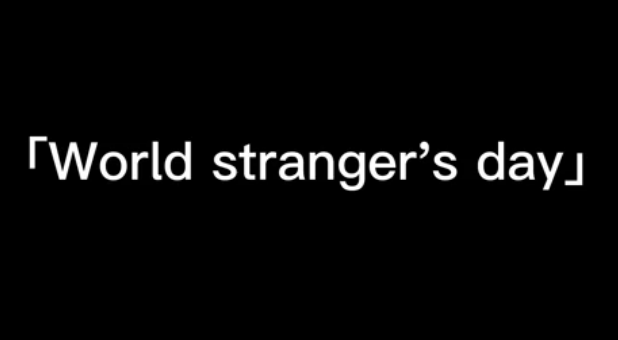 World stranger's Day is also my birthday！